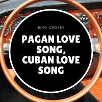 Pagan Love Song, Cuban Love Song