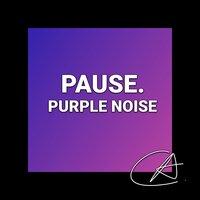 Purple Noise Pause (Loopable)