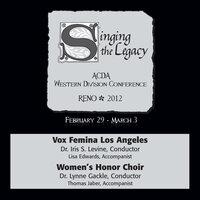 2012 American Choral Directors Association, Western Division (ACDA): Vox Femina Los Angeles & Women’s Honor Choir