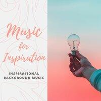 Music for Inspiration: The Best Motivational Music of 2020, Inspirational Background Music