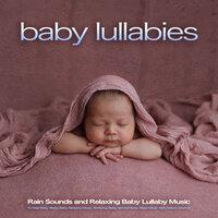 Baby Lullabies: Rain Sounds and Relaxing Baby Lullaby Music To Help Baby Sleep, Baby Sleeping Music, Soothing Sleep Aid and Baby Sleep Music With Nature Sounds