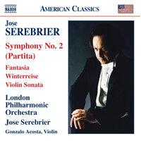 Serebrier: Symphony No. 2, 'Partita' / Fantasia / Violin Sonata / Winterreise