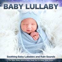 Baby Lullaby - Soothing Baby Lullabies and Rain Sounds for Baby Sleep, Natural Baby Sleep Aid For Baby Sleep Music