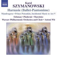 Szymanowski, K.: Harnasie / Mandragora / Prince Potemkin: Incidental Music To Act V