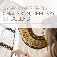 Symphonies from Chausson, Debussy & Poulenc