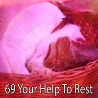 69 Your Help to Rest