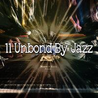 11 Unbond by Jazz