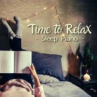 Time to Relax - Sleep Piano