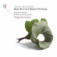 Bruckner: Mass No. 2 in E Minor & Te Deum