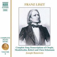 Liszt Complete Piano Music, Vol. 6: Complete Song Transcriptions of Chopin, Mendelssohn and Robert & Clara Schumann