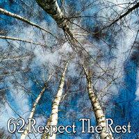 62 Respect the Rest