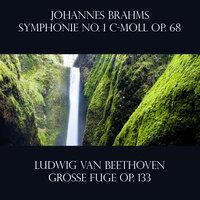 Johannes Brahms: Symphonie No. 1 c-moll Op. 68 / Ludwig Van Beethoven:Große Fuge Op. 133