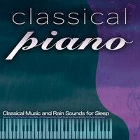 Classical Piano: Classical Music and Rain Sounds for Sleep, Sleeping Aid, Cure Insomnia,  Deep Sleep Aid, Studying Music, Study Music and Classical Music For Baby Sleep Music