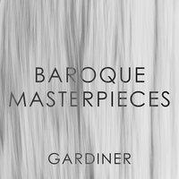 Gardiner: Baroque Masterpieces