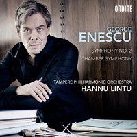 Enescu: Symphony No. 2  in A Major, Op. 17 & Chamber Symphony in E major, Op. 33