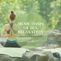 Music Oasis Of Zen Relaxation For Mindful Meditations