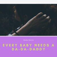 Every Baby Needs a Da-Da-Daddy