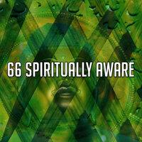 66 Spiritually Aware