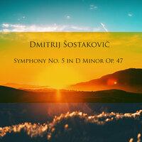 Dmitrij Šostakovič: Symphony No. 5 in D Minor Op. 47