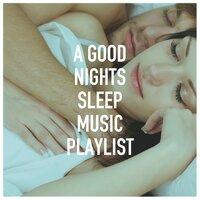 A Good Nights Sleep Music Playlist