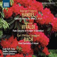 Handel: Concerti Grossi, Op. 6, Nos. 1, 6 & 9 - Vivaldi - C.P.E. Bach: Flute Concertos