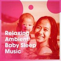 Relaxing Ambient Baby Sleep Music