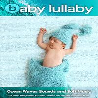 Baby Lullaby: Ocean Waves Sounds and Soft Music For Sleep, Natural Sleep Aid, Baby Lullabies, and Relaxing Baby Sleep Music