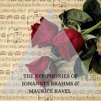 The symphonies of Johannes Brahms & Maurice Ravel