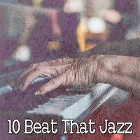 10 Beat That Jazz