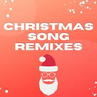 Christmas Song Remixes