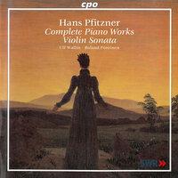 Pfitzner: Complete Piano Works & Violin Sonata in E Minor, Op. 27