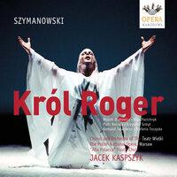 Szymanowski, K.: King Roger