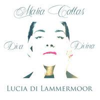 Maria Callas: Diva Divina - Lucia di Lammermoor