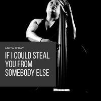 If I Could Steal You from Somebody Else