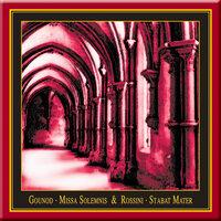 Gounod: Missa Solemnis - Rossini: Stabat Mater