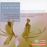 Hartmann, K.A.: Sinfonia Tragica / Concerto for Viola and Piano