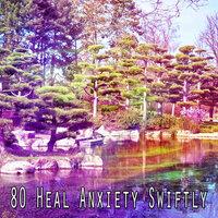 80 Heal Anxiety Swiftly