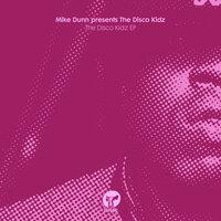 Mike Dunn Presents The Disco Kidz EP