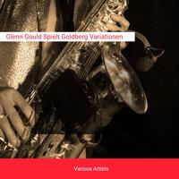 Glenn Gould Spielt Goldberg Variationen