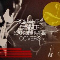 Romantic Dinner Saxophone Covers