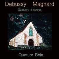 Debussy - Magnard: Quatuors à cordes