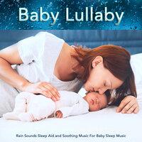 Baby Lullaby: Rain Sounds Sleep Aid and Soothing Music For Baby Sleep Music