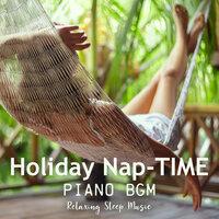 Holiday Nap-Time Piano BGM: Relaxing Sleep Music