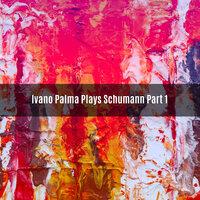 Ivano Palma plays Schumann Part 1