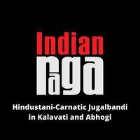 Hindustani Carnatic Jugalbandi in Kalavati and Abhogi