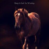 Sleep Is God. Go Worship.