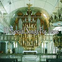 10 Special Songs for Jesus