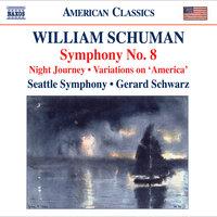 Schuman, W.: Symphony No. 8 / Night Journey / Ives, C.: Variations on America (orch. W. Schuman)