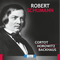 Robert Schumann: Cortot, Horowitz, Backhaus