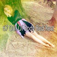 67 Out of Body Bed Rest